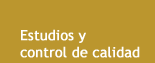 Estudios y control de calidad